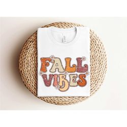 fall vibes shirt, retro fall shirt, fall time shirt, cute thanksgiving shirt, floral fall shirt, thanksgiving shirt, aut
