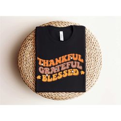 thankful grateful blessed shirt, retro thanksgiving shirt, family thanksgiving shirts, fall shirt for women, thanksgivin