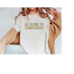 be kind to yourself shirt | mental health shirt | anxiety shirt | counselor shirt | y2k shirt | you matter shirt | aesth
