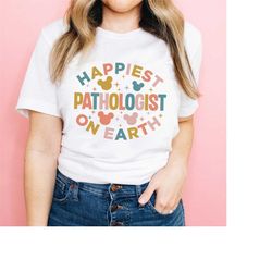 happiest pathologist on earth shirt, speech pathology shirt, gift for pathologist, therapist shirt