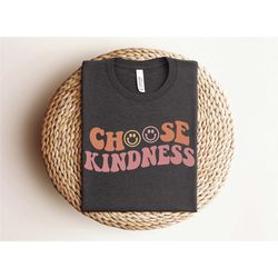 choose kindness shirt for women, motivation shirt, positive affirmation shirt, be positive shirt, be kind shirt, school