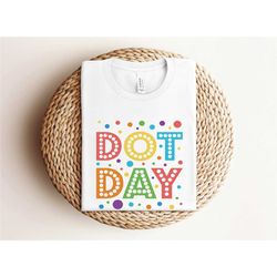 dot day shirt, happy dot day shirt, international dot day shirt, dot day teacher shirt, dot day gift, teacher shirt, dot