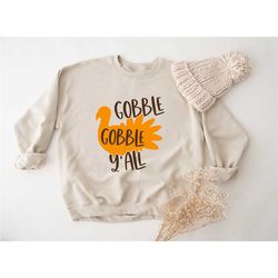 gobble turkey sweatshirt, funny thanksgiving sweatshirt, gobble sweatshirt, turkey sweatshirt gift, thanksgiving hoodie,