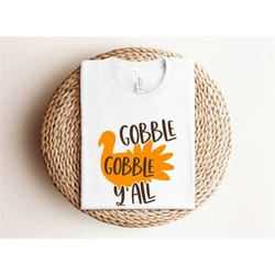 gobble gobble y'all shirt, family thanksgiving shirt, funny turkey shirt, gift for thanksgiving, thanksgiving turkey shi