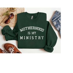 christian sweatshirts motherhood is my ministry christian gifts