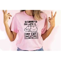 sorry i'm late my cat was sitting on