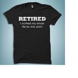 retirement shirts. retired shirts. retirement gift. retiree shirt.