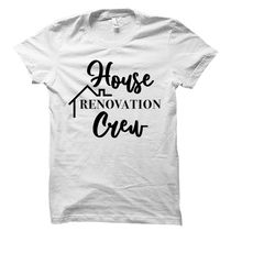 renovation shirt. house shirt. housewarming gift. closing gift