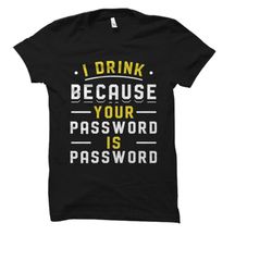 computer nerd gift. funny drinking shirt. computer nerd