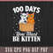 100 Days You Must Be Kitten Svg Design 0