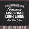 Every Now And Then Someone Awesome Comes Along Svg Design 0