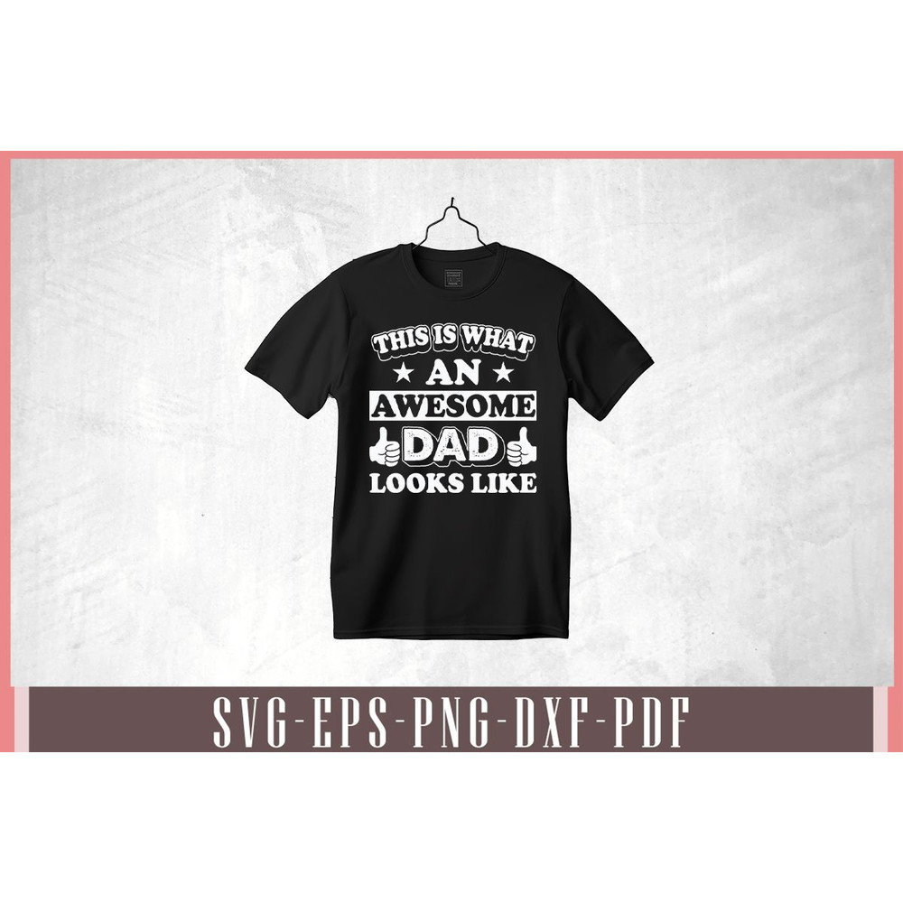 This Is What An Awesome Dad Looks Like Svg Design 1