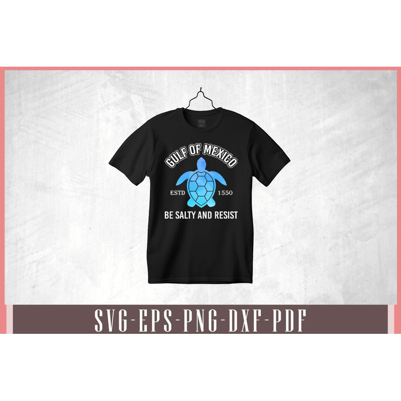 Gulf Of Mexico Estd 1550 Turtle Be Salty And Resist Svg Design 1