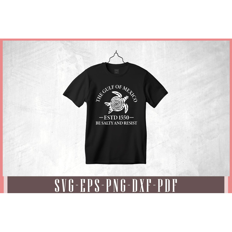 The Gulf Of Mexico Turtle Be Salty And Resist Svg Design 1