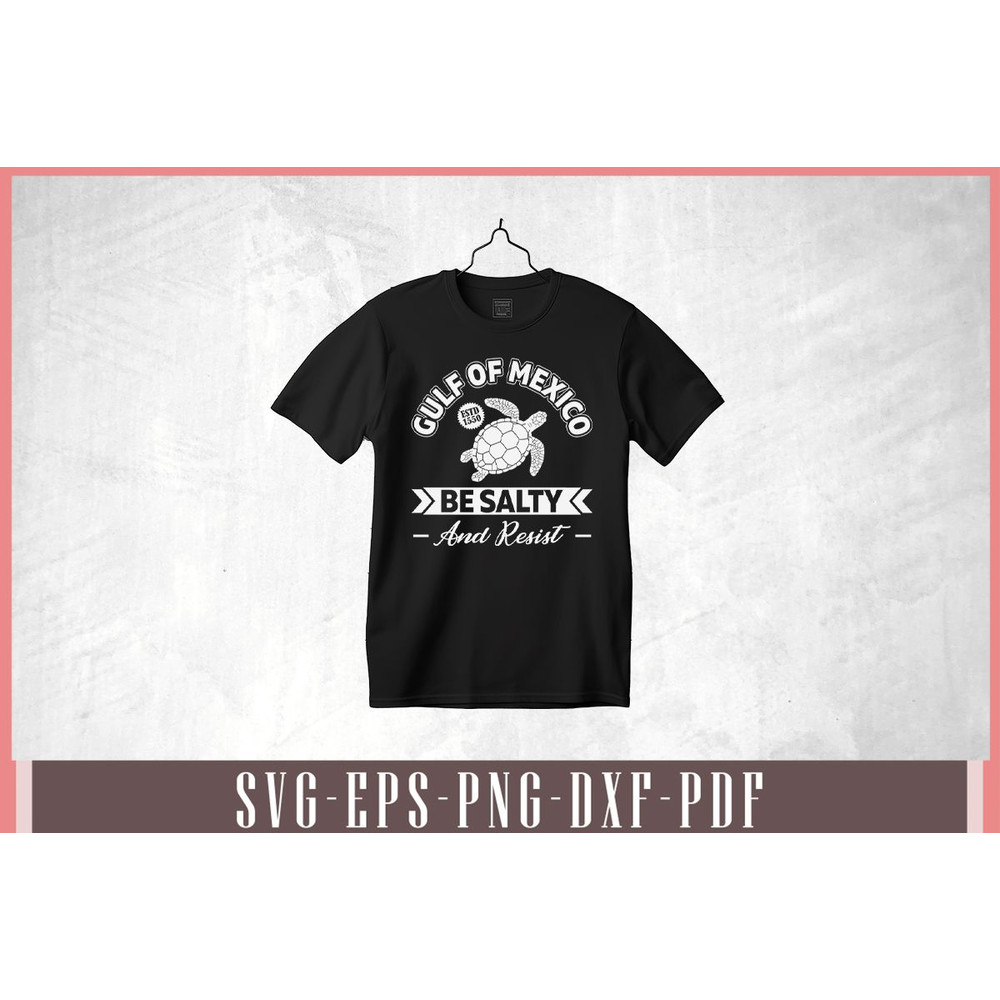 Gulf Of Mexico Be Salty And Resist Funny Svg Design 1