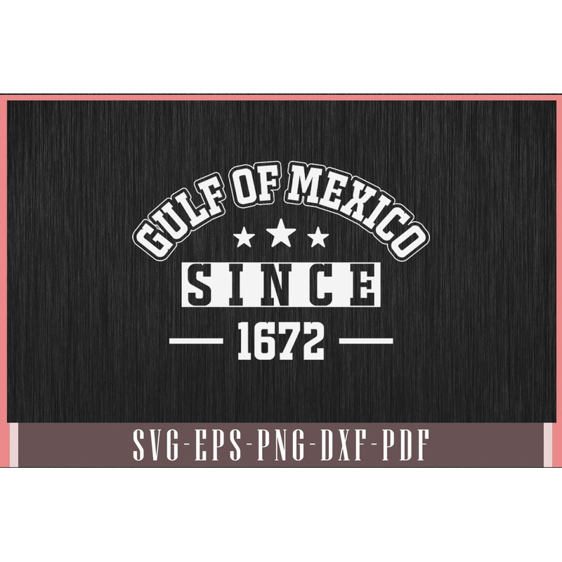 Gulf Of Mexico Since 1672 Mexican Svg Design 0
