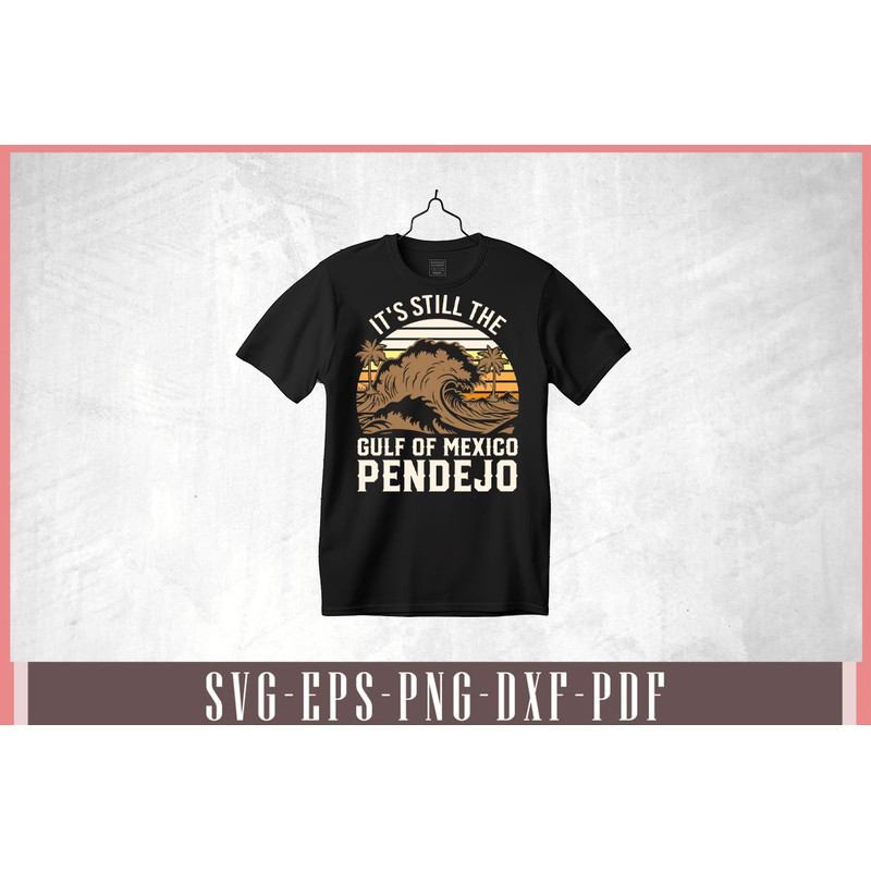 Its Still The Gulf Of Mexico Pendejo Beach Funny Svg Design 1