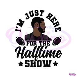 im just here for the halftime show usher svg