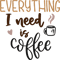 EVERYTHING I NEED IS COFFEE 3.png