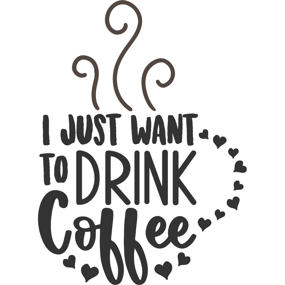 I JUST WANT TO DRINK COFFEE.png