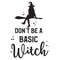 dont be a basic witch.jpg