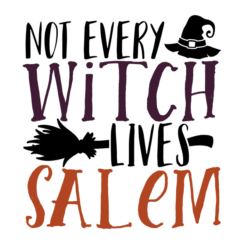 Not Every Witch Lives In Salem.jpg