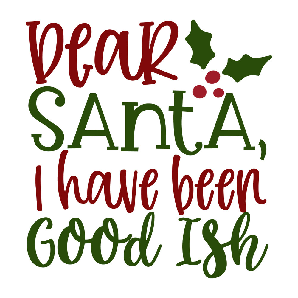 DEAR SANTA, I HAVE BEEN GOOD ISH-01.jpg