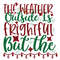 The weather outside is frightful, but the wine is so delightful-01.jpg
