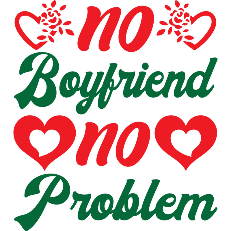 No boyfriend no problem.jpg
