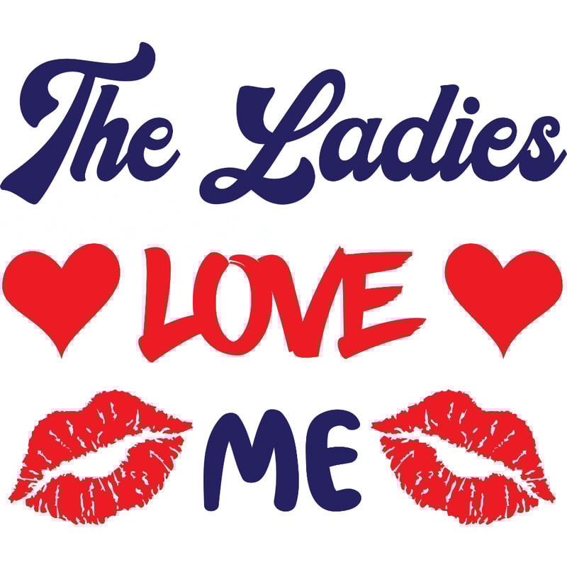 The Ladies love me (1).jpg