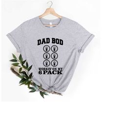 dad bod working on my six pack t-shirt,
