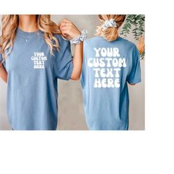 comfort colors custom text front and back t-shirt,