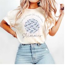 i can still make the whole place shimmer,