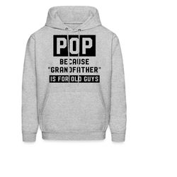 pop grandpa hoodie. pop grandpa gift. gift for