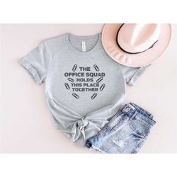 the office squad holds this place together shirt, office squad shirt, office squad, office gift, coworker shirt, office