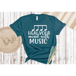 heal your mind with music shirt, motivational shirt, music shirt, inspirational shirt, music lover  gift, music teacher