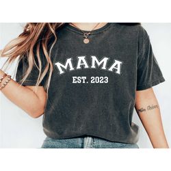 mama est 2023 personalized shirt, mom est 2023 mama shirt, cute mom tee, new mom shirt, baby shower gift, mother's day g