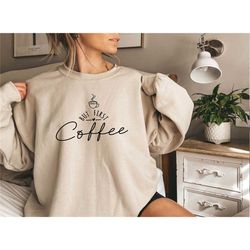 coffee lover sweatshirt, but first coffee sweatshirt, funny coffee sweatshirt, coffee lover sweatshirt, coffee lover gif