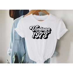 50th birthday shirt, vintage 1973 shirt, 50th birthday gift for women, 50th birthday gift for men, 50th birthday friend,
