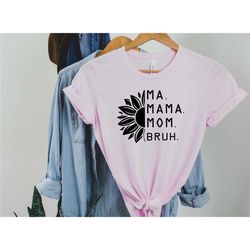 happy mother's,mama mommy mom bruh shirt, mothers day shirt, motherhood tee, mothers day gift, gift for mom, mother's da