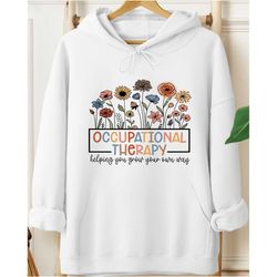 occupational therapy hoodie, ot helping you, grow your own way, pediatric occupational therapist, cute hoodie, cota hood