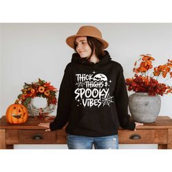 thick thighs and spooky vibes hoodie, halloween hoodie, thick thighs, spooky vibes, spooky vibes hoodie, spooky season,