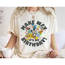 mickey and friends shirt, make way it's my birthday t-shirt, disney family vacation, magic kingdom, disneyland trip, bir
