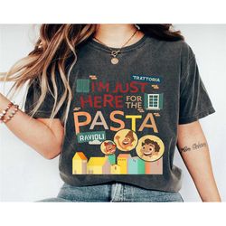 i'm just here for the pasta shirt, luca t-shirt, luca and friends tee, disney vacation, disneyworld shirt, disneyland tr