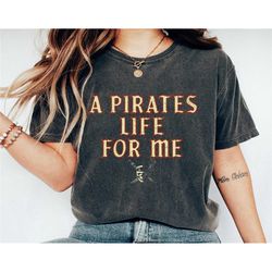 a pirates life for me shirt, pirates of the caribbean t-shirt, dead men tell no tales tee, disney family vacation, disne