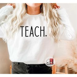teach sweatshirt, teacher gift, teach crewneck, teacher appreciation, fall teacher sweatshirt, cute teaching pullover, t