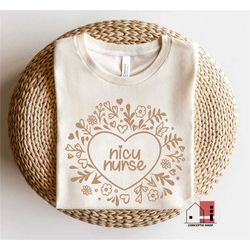 nicu nurse shirt, neonatal nurse shirt, baby nurse tee, nurse appreciation, gift for nurse, neonatal nurse shirt, floral