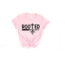 rooted in christ shirt, religious shirt, christian shirts,