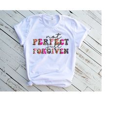 not perfect just forgiven shirt,not perfect just forgiven