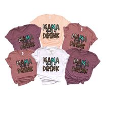 mama needs a drink shirt, mom shirt,funny mom